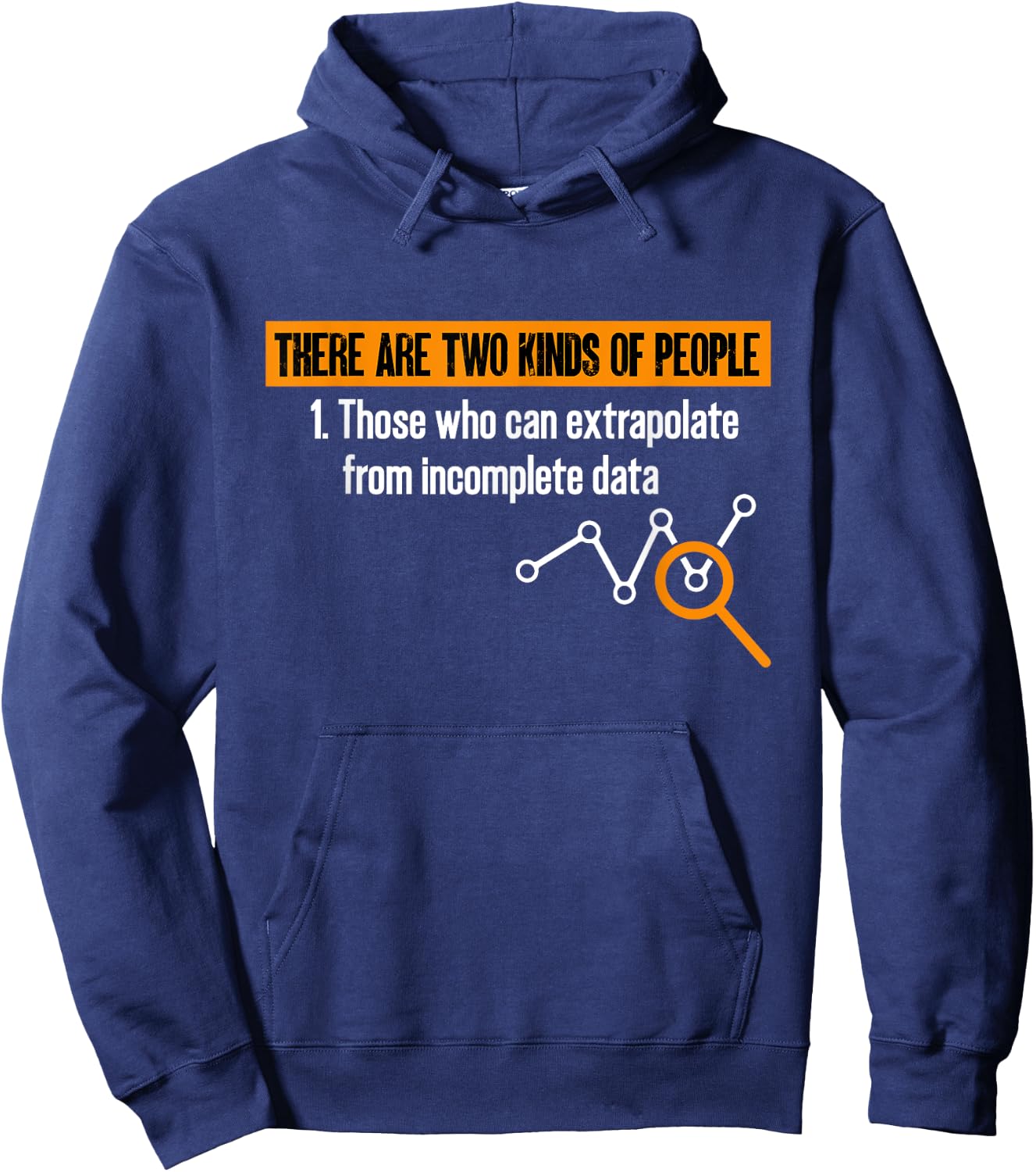 Data Scientist There Are Two Types Of People Data Statistics Hoodie - Hoodie | Navy