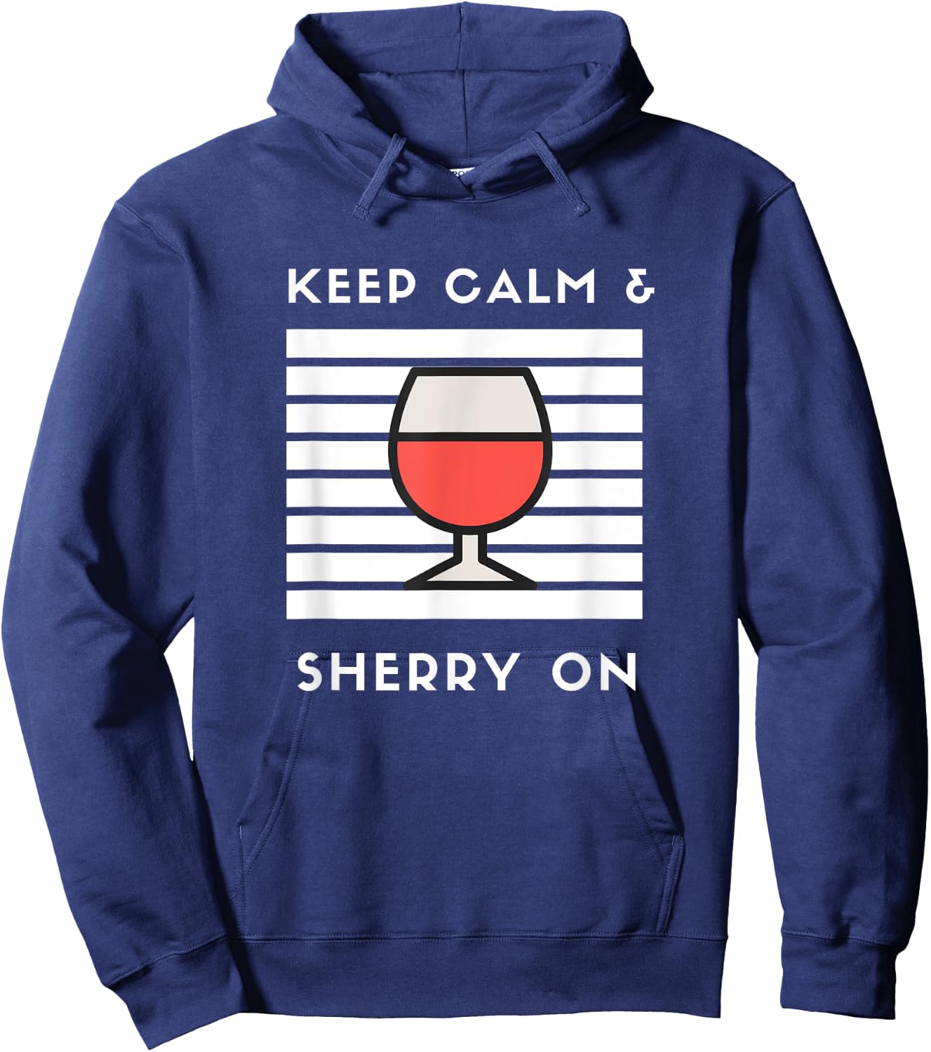 Keep Calm and Sherry On Funny Sherry Lover Sherry Wine Fan Hoodie - Hoodie | Navy