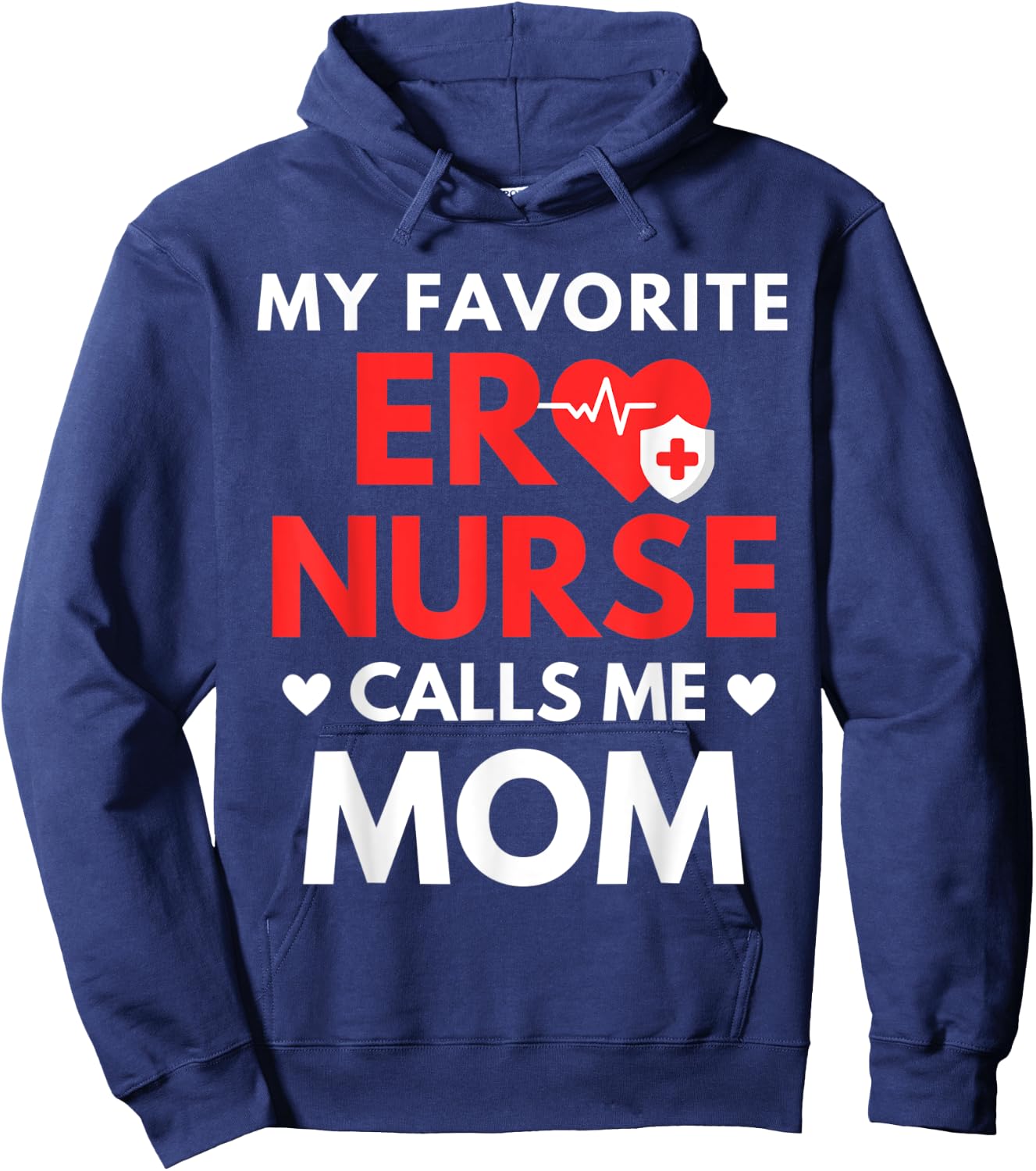My Favorite ER Nurses Calls Me Mom Hoodie - Hoodie | Navy