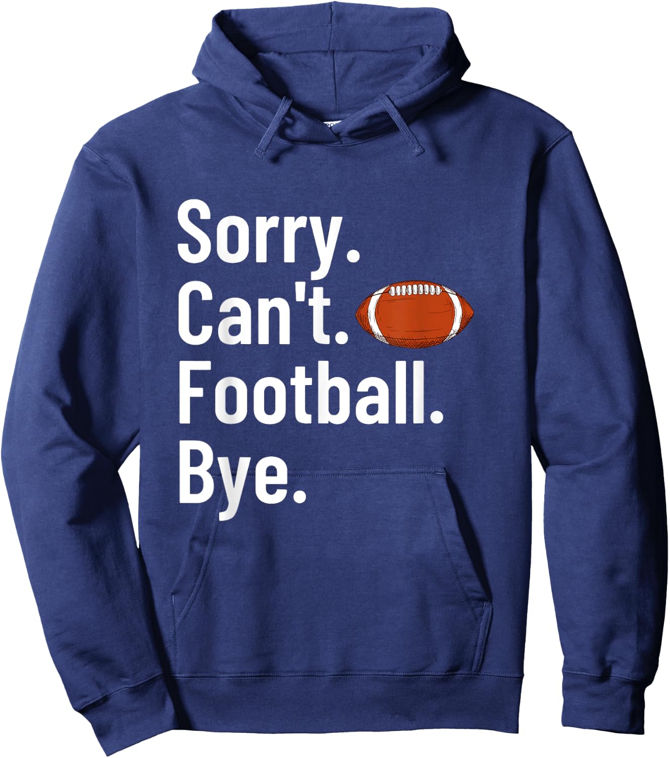 Sorry Can't Football Bye Shirt Funny Football Player Hoodie - Hoodie | Navy