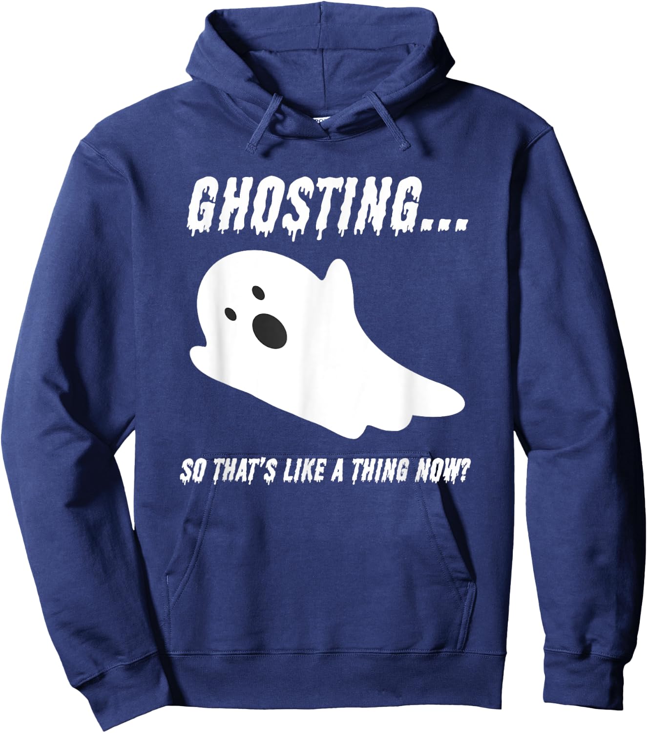 Halloween Day Of The Dead Drippy Ghosting Is A Thing Now Hoodie - Hoodie | Navy
