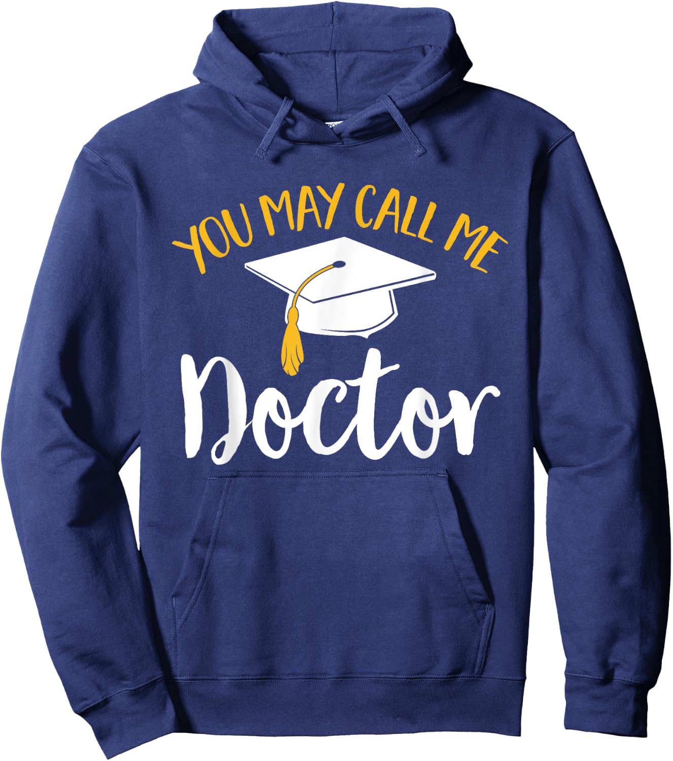 PhD Graduate Doctorate Degree You May Call Me Doctor Hoodie - Hoodie | Navy