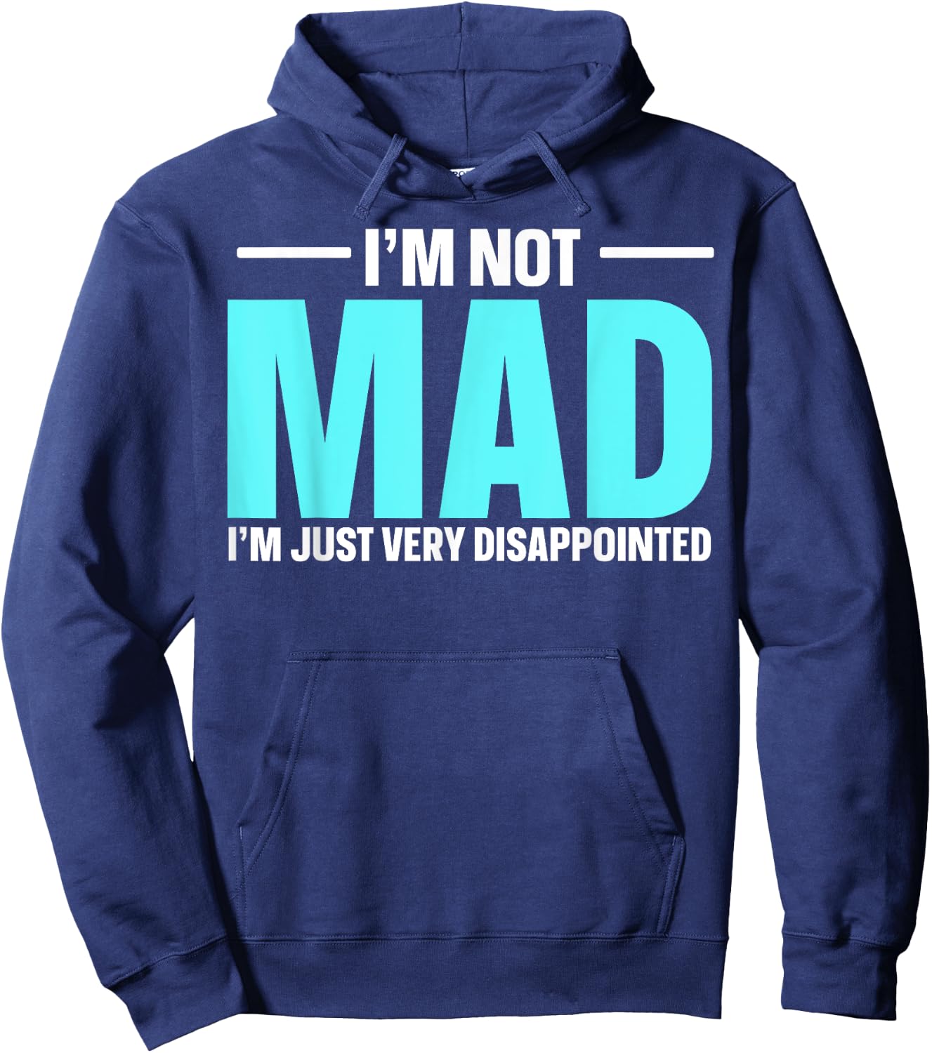 I'm Not Mad I'm Just Very Disappointed Hoodie - Hoodie | Navy