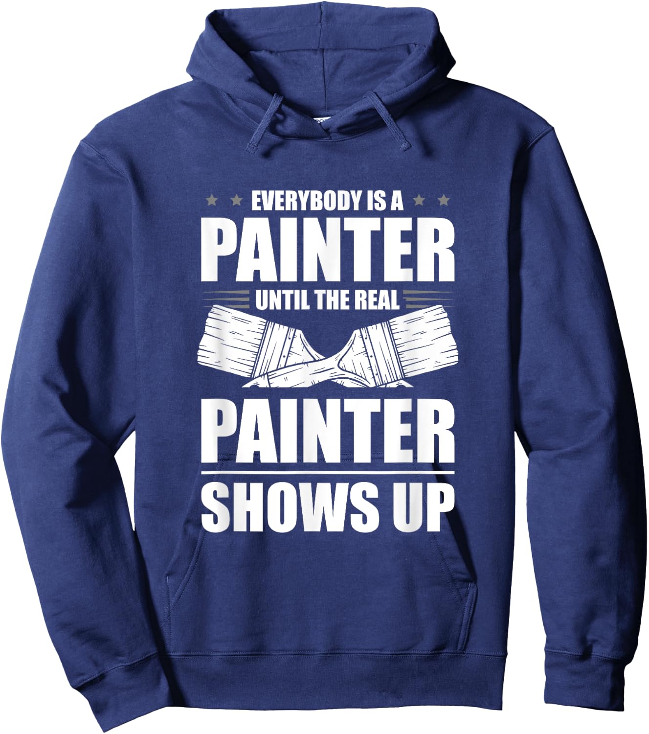 Everybody Is A Painter Until The Real Painter Shows Up Hoodie - Hoodie | Navy