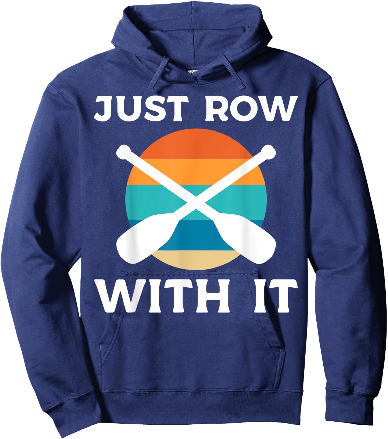 Just Row With It Kayaker Hoodie - Hoodie | Navy