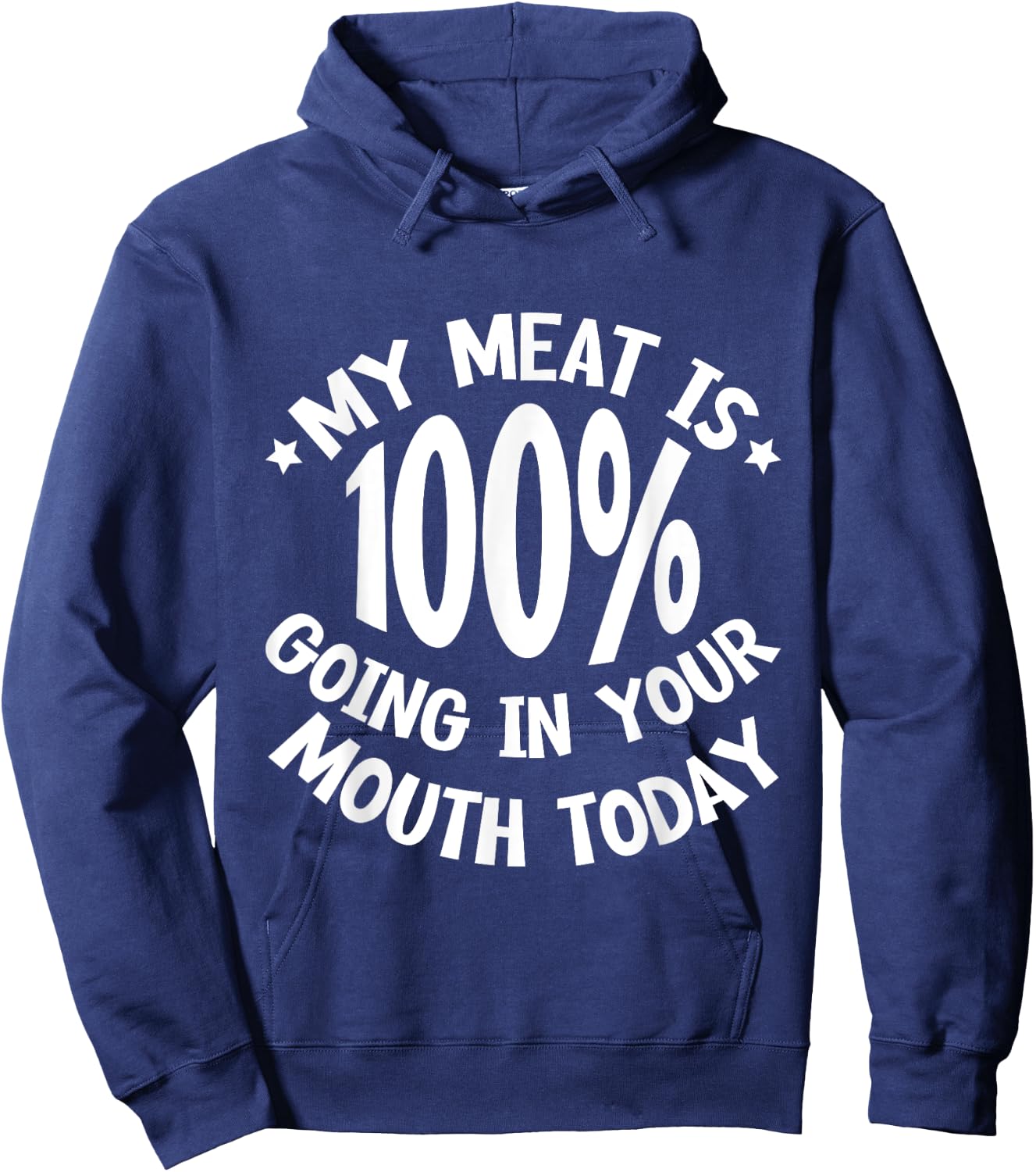 My Meat Is 100% Going In Your Mouth Today Hoodie - Hoodie | Navy