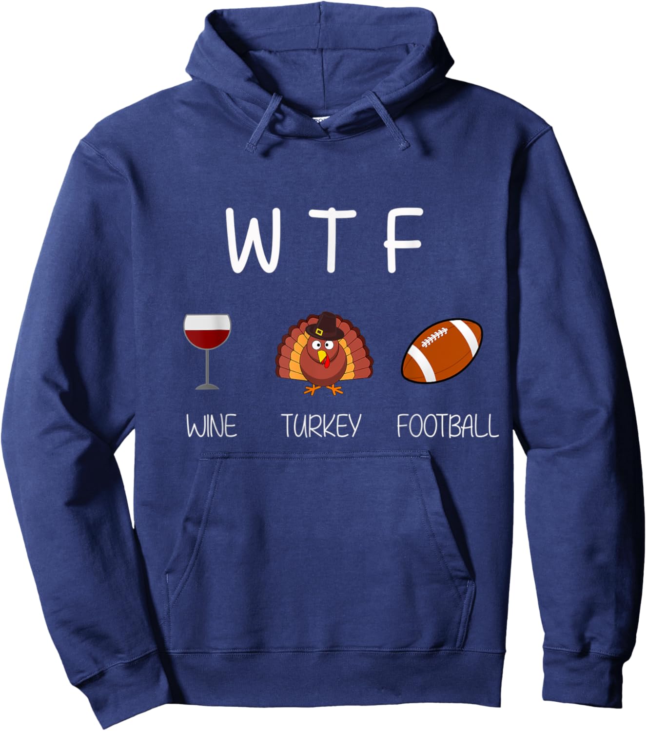 WTF Wine and Football Funny Thanksgiving - 2 Hoodie - Hoodie | Navy