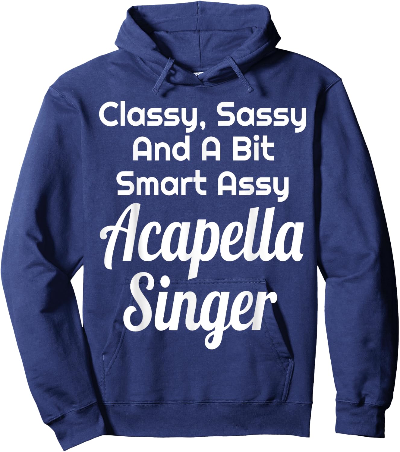 Classy Sassy And A Bit Smart Assy Acapella Singer Choir Hoodie - Hoodie | Navy
