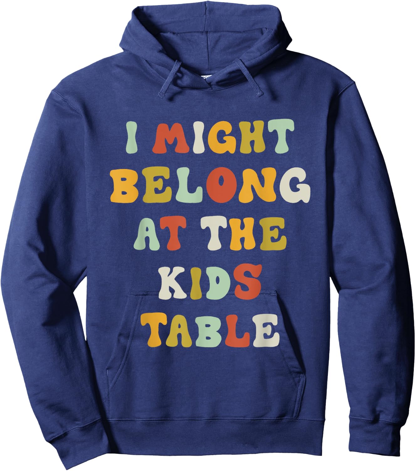 Funny I Might Belong At The Kids Table Thanksgiving Hoodie - Hoodie | Navy