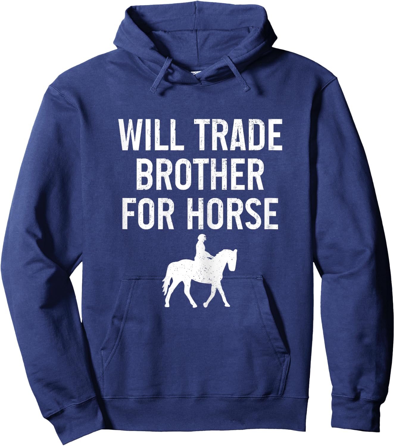 Horse Riding Equestrian Will Trade Brother For Horse Funny Hoodie - Hoodie | Navy
