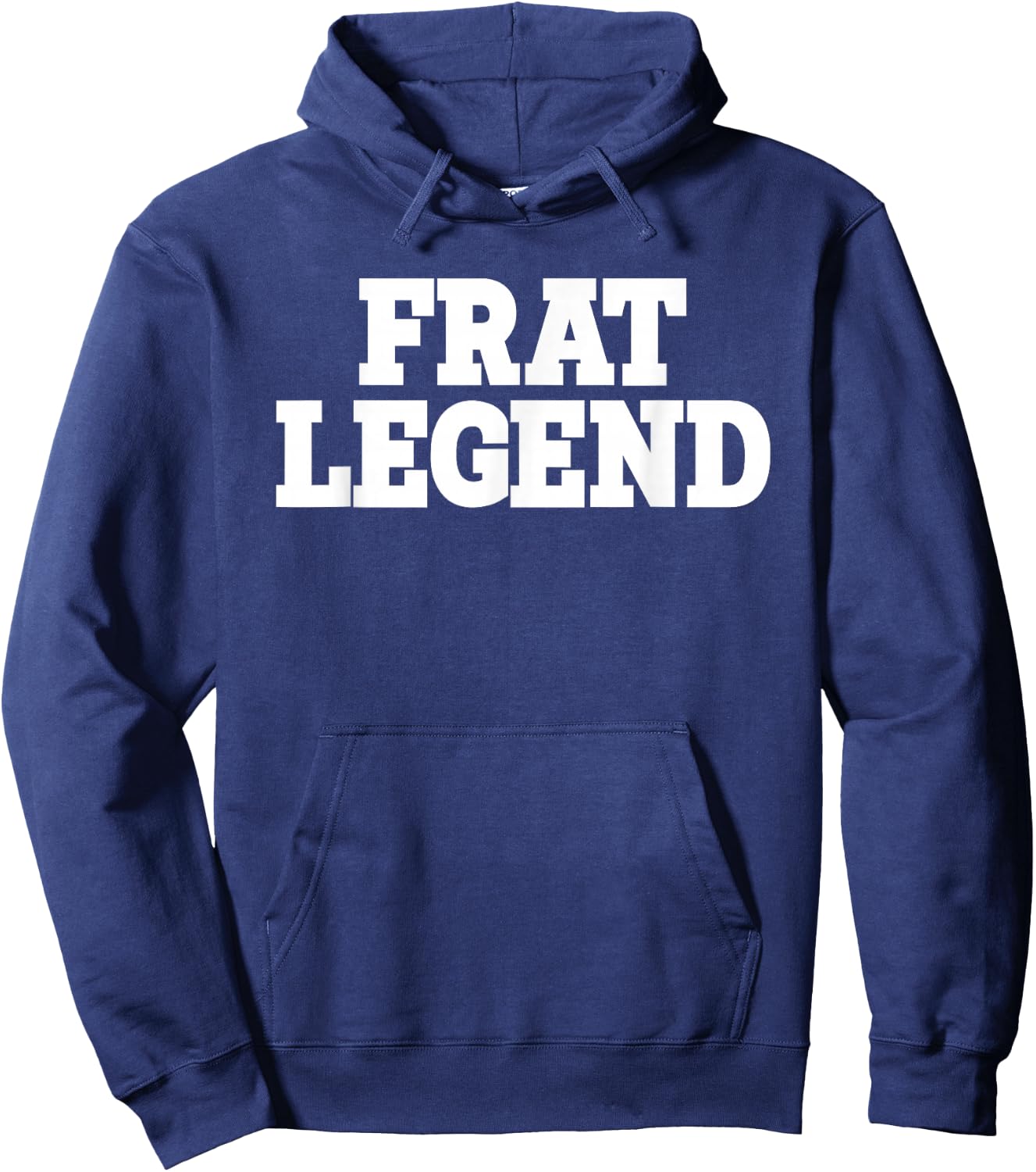 Frat Legend Funny Legendary Fraternity Sorority Frat Boy Hoodie - Hoodie | Navy