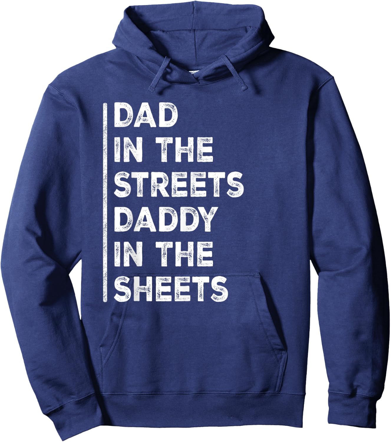 Dad In The Streets Daddy In The Sheets Funny Sarcastic Dad Hoodie - Hoodie | Navy