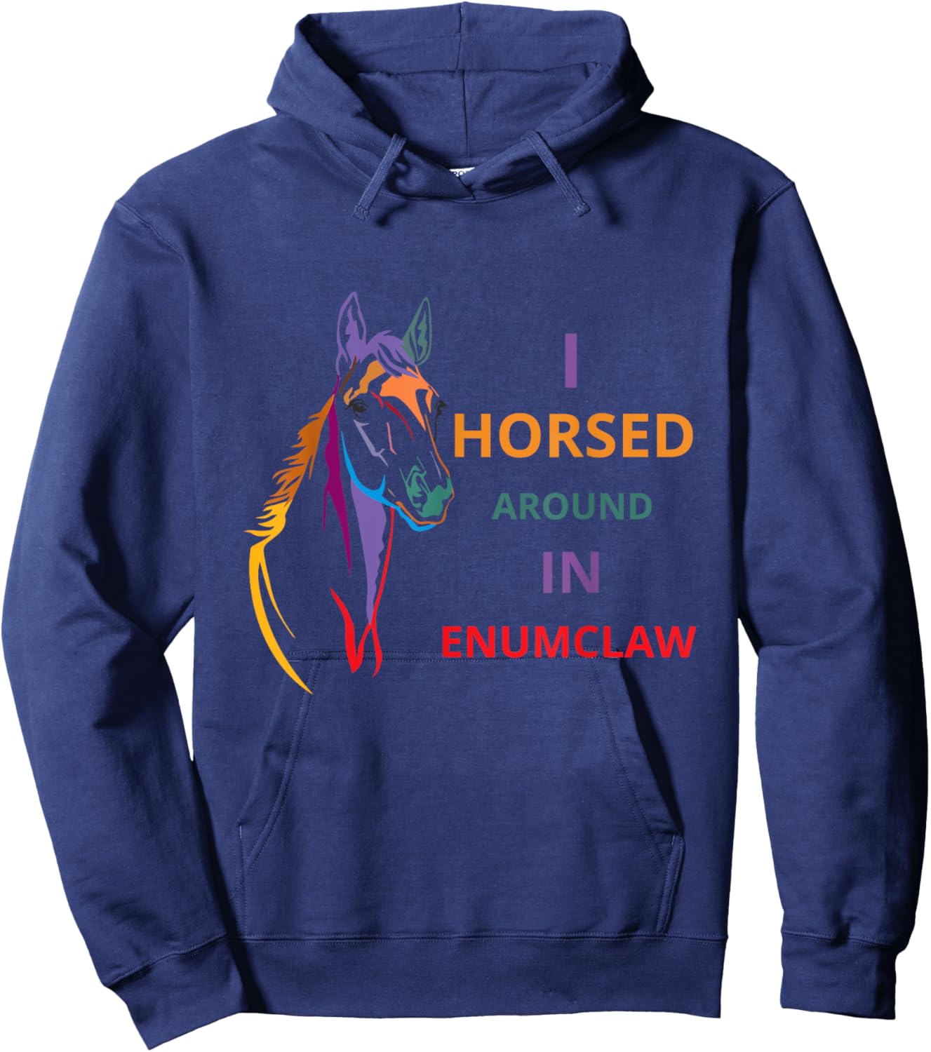 i horsed around in enumclaw funny horse Horse lovers Hoodie - Hoodie | Navy