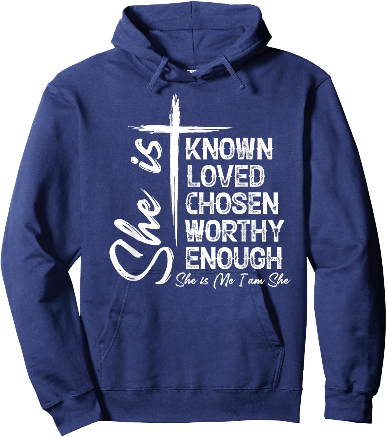 She Is Known Loved Chosen Worthy Enough She Is Me I Am She Hoodie - Hoodie | Navy