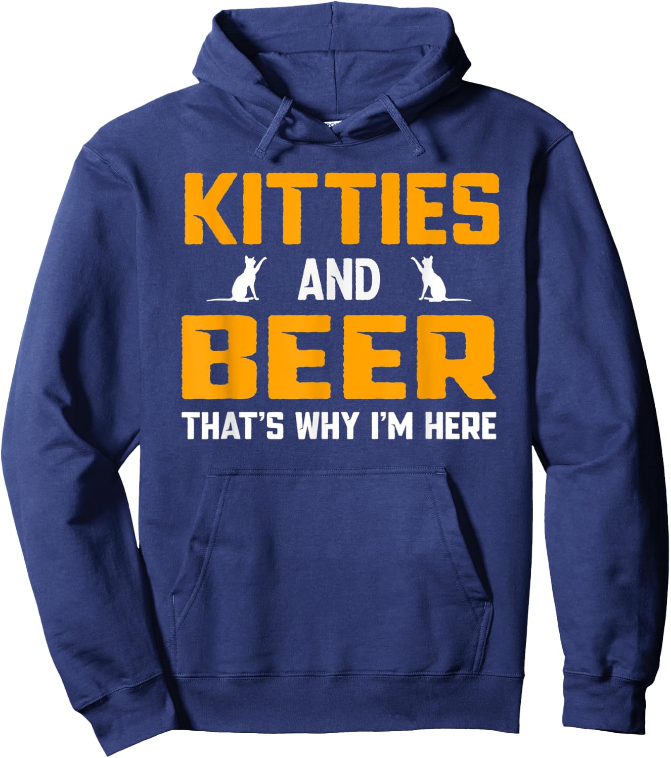 Beer Drinking Drink Cat Kitties and Beer That's Why I'm Here Men Women Hoodie - Hoodie | Navy
