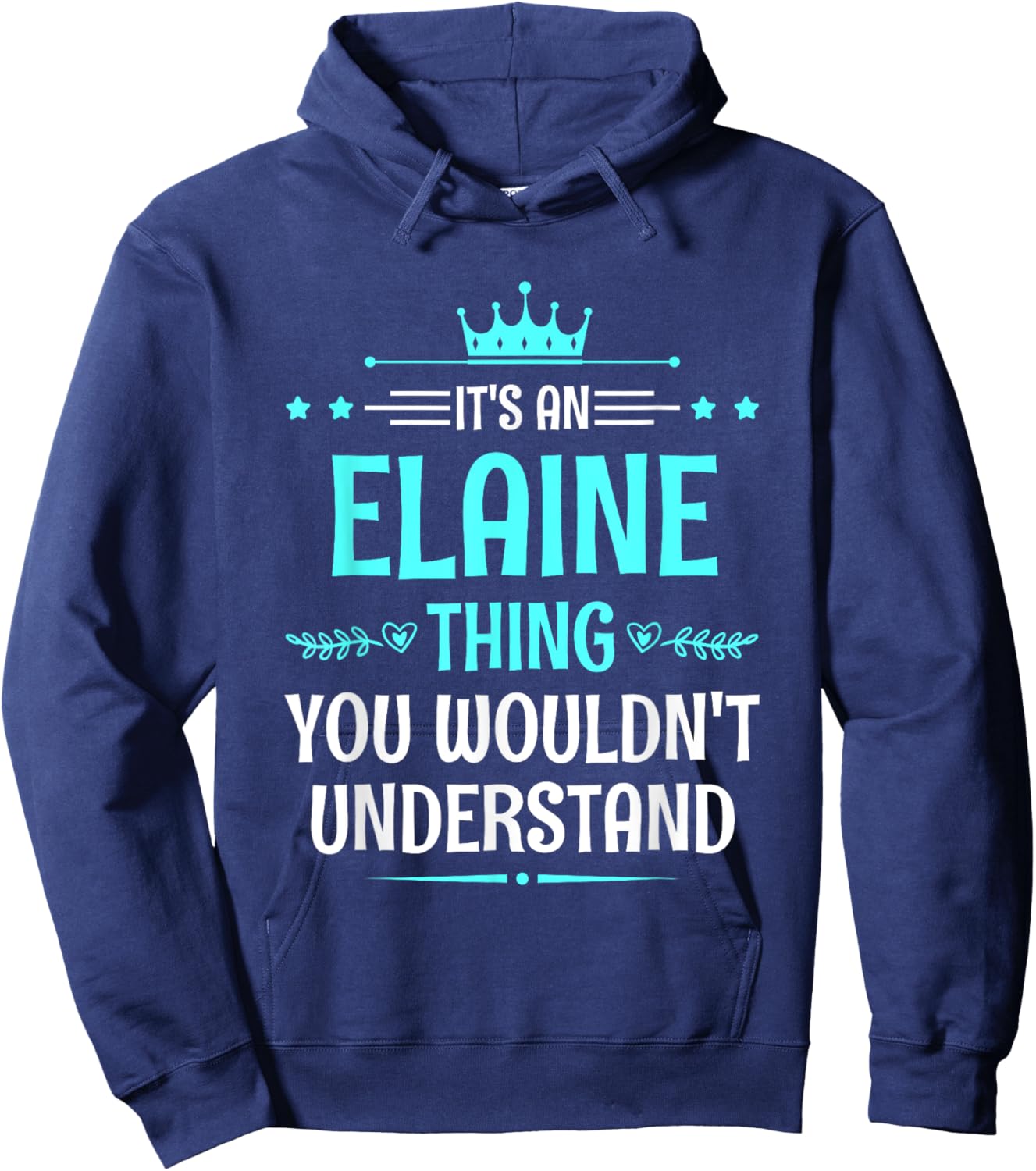 It's an Elaine Thing You Wouldn't Understand Funny Name Hoodie - Hoodie | Navy