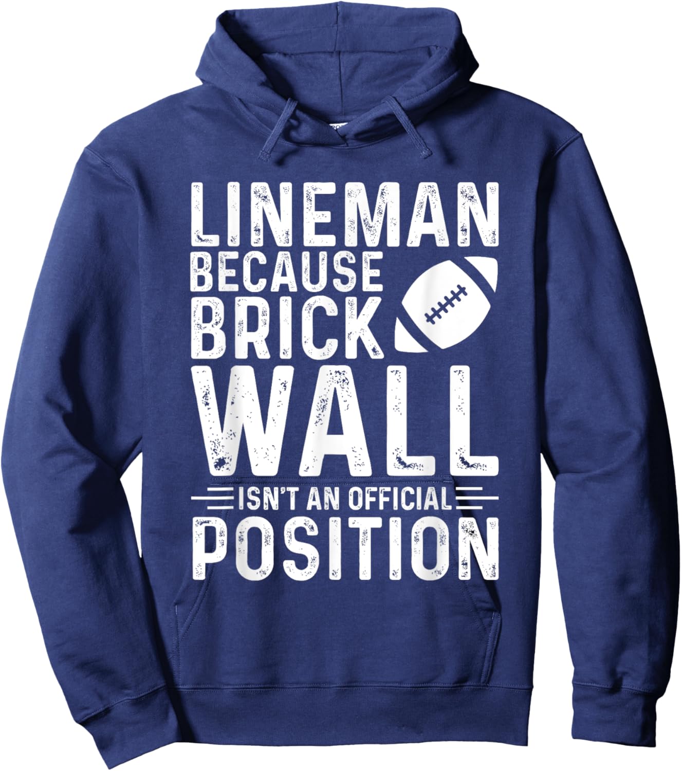 Brick Wall Isn't An Official Position Football Lineman Hoodie - Hoodie | Navy