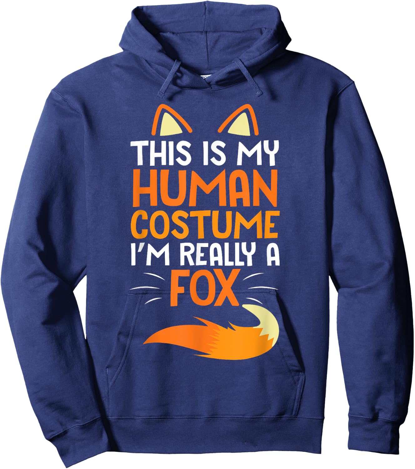 Lovely Face Happy This Is My Human Costume I'm Really A Fox Hoodie - Hoodie | Navy