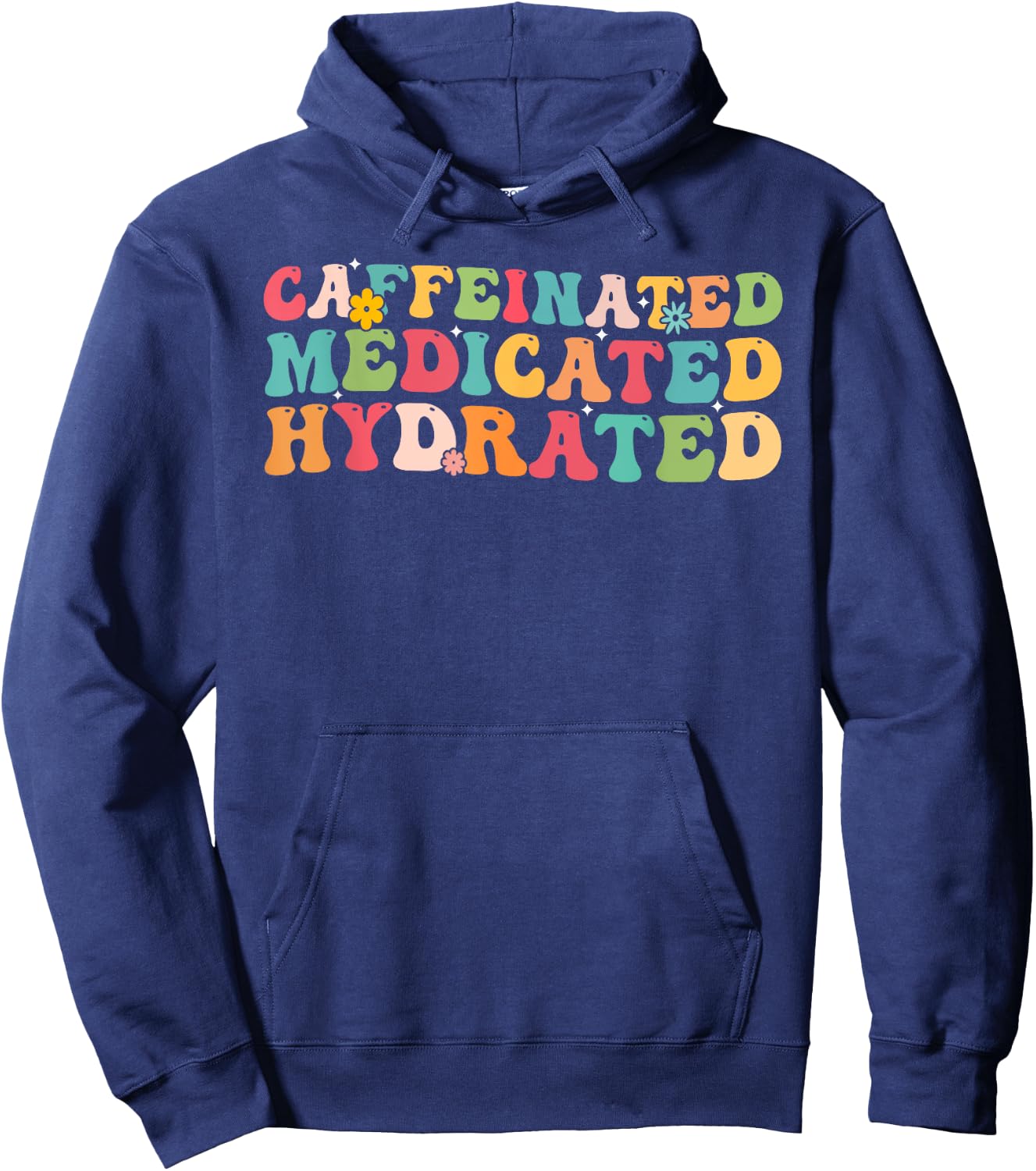 Caffeinated Medicated Hydrated Saying Nurse Teacher Men Women Hoodie - Hoodie | Navy