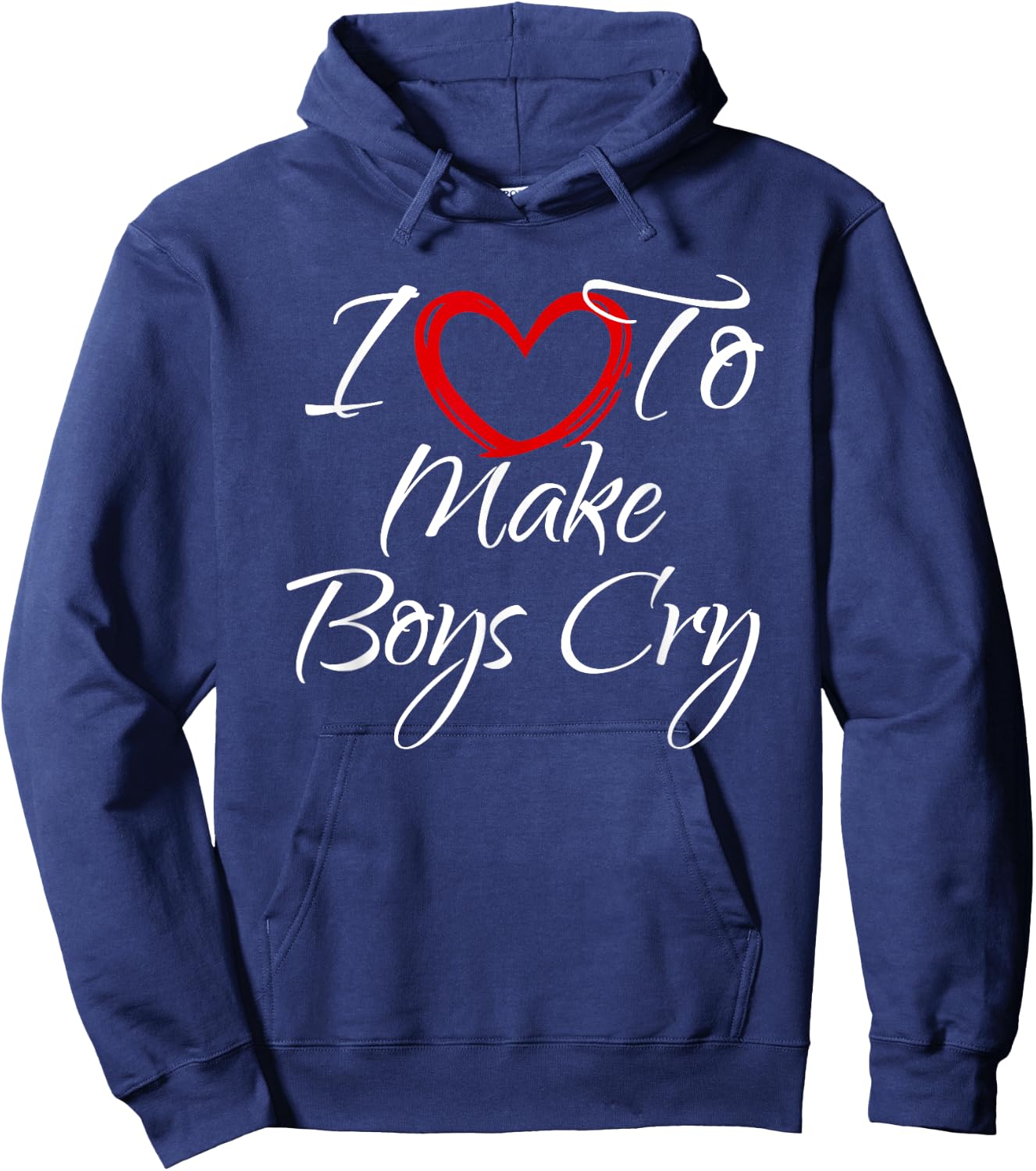 I Love To Make Boys Cry, I Like To Make Boys Cry Hoodie - Hoodie | Navy