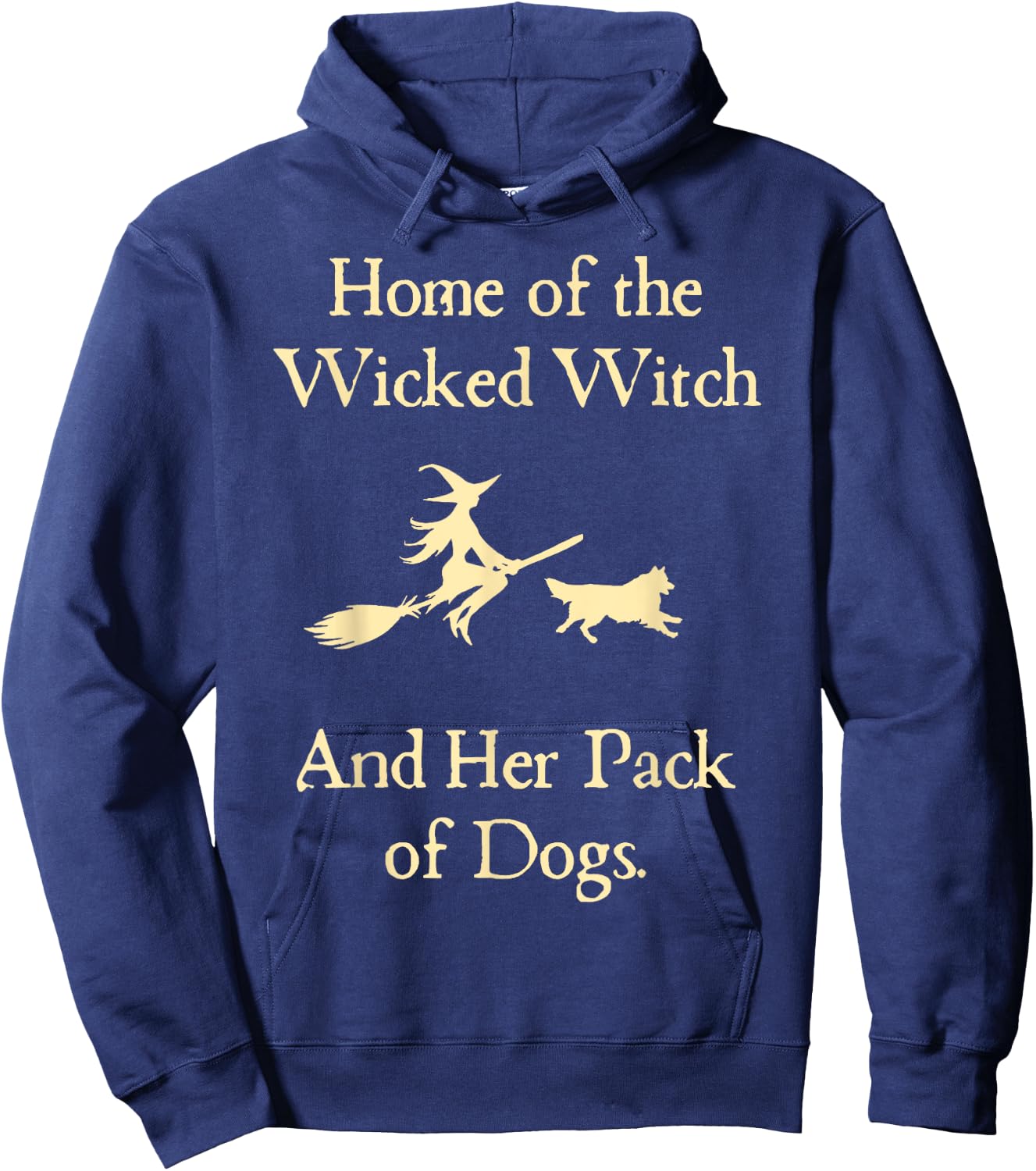 Home Of The Wicked Witch And Her Pack Of Dog Funny Halloween Hoodie - Hoodie | Navy