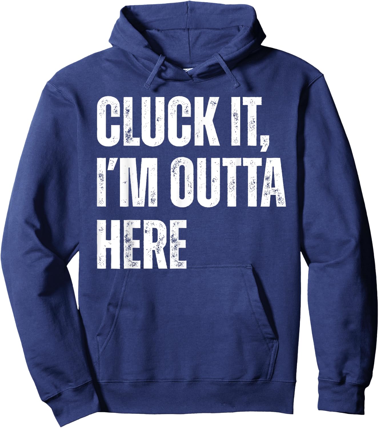 Cluck It I'm Outta Here Funny Sarcastic Hoodie - Hoodie | Navy