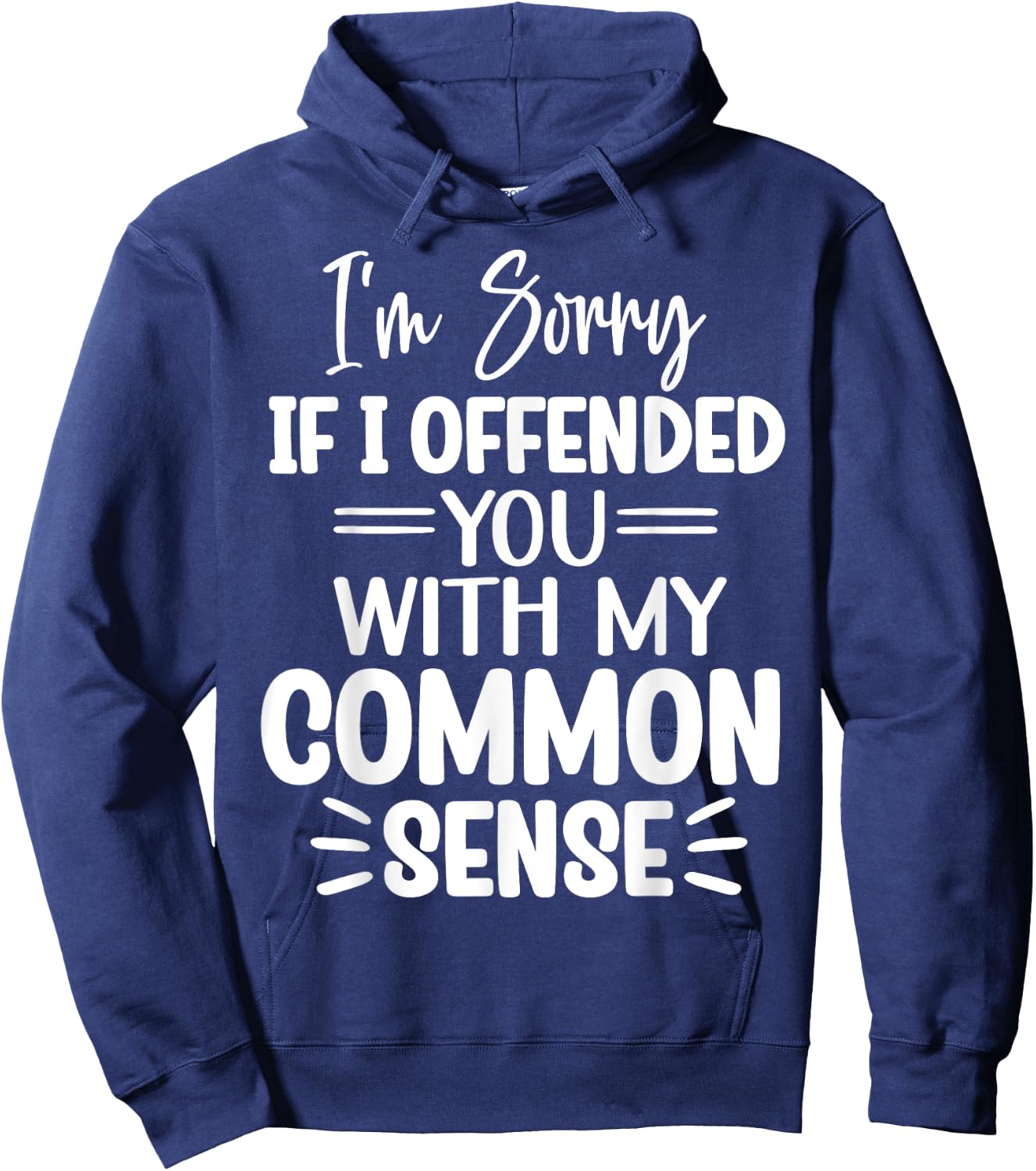 I'm Sorry If I Offended You With My Common Sense Funny Hoodie - Hoodie | Navy