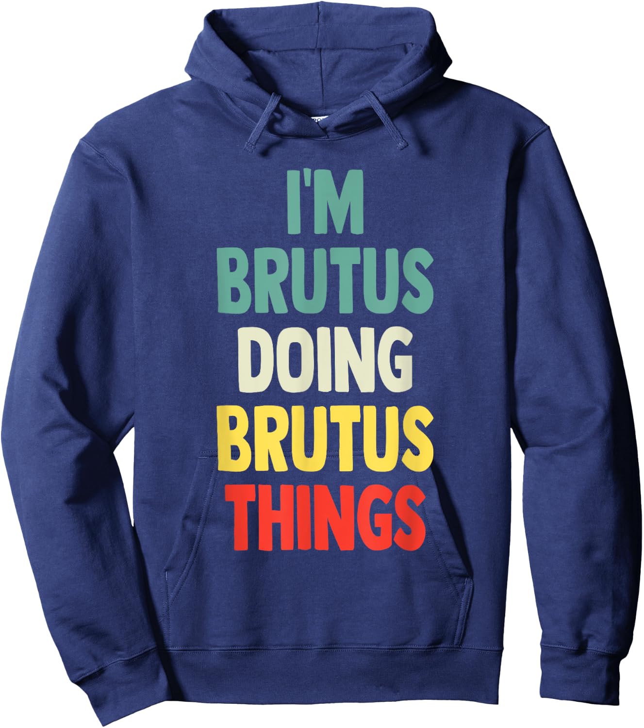 I'M Brutus Doing Brutus Things Fun Personalized Name Brutus Hoodie - Hoodie | Navy