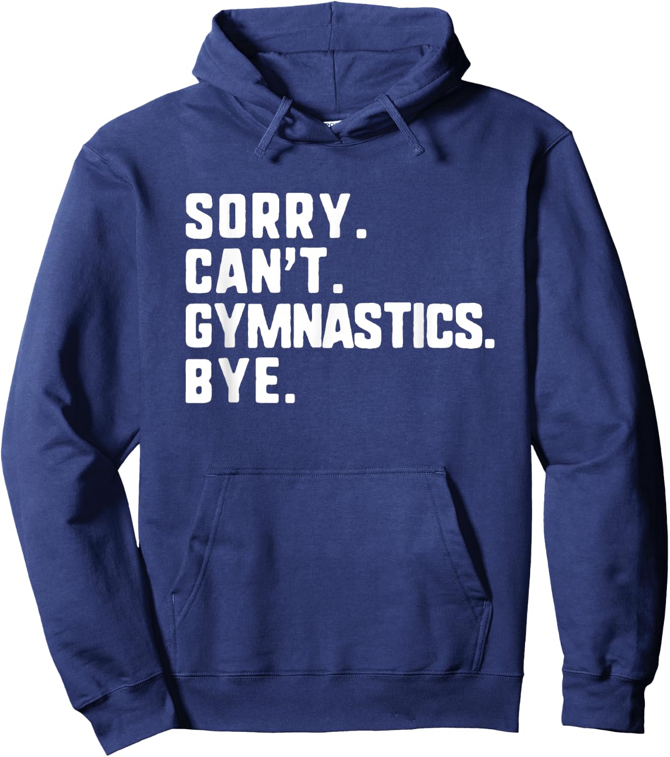 Sorry Can't Gymnastics Bye Funny Gymnast Hoodie - Hoodie | Navy
