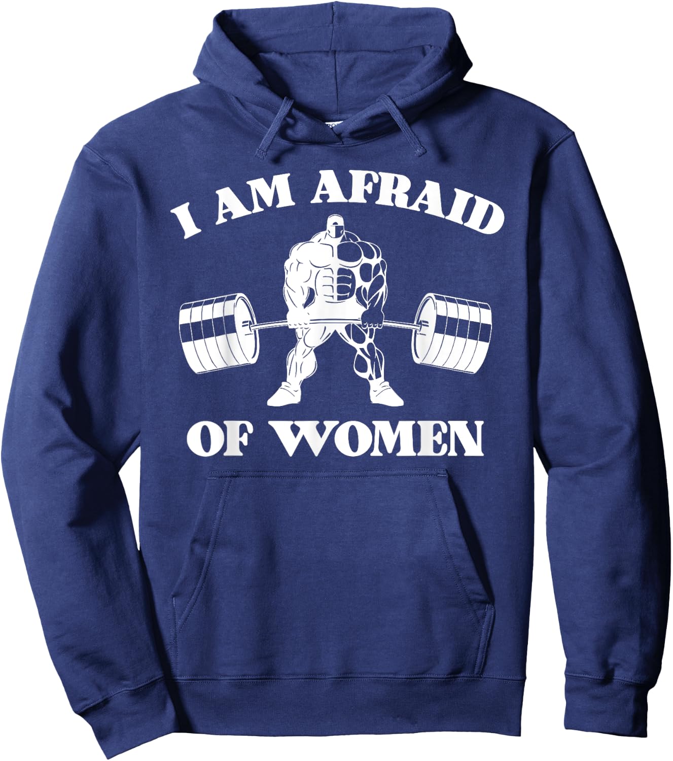 I Am Afraid Of Women Funny Joke Meme Gym Weightlifting Hoodie - Hoodie | Navy
