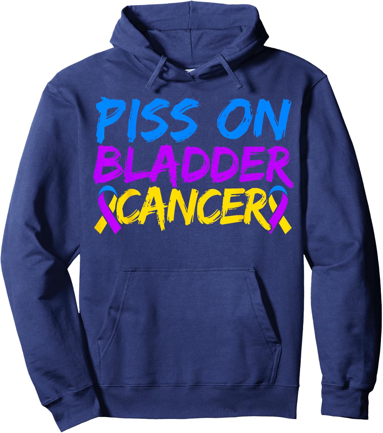 Piss On Bladder Cancer Warrior Bladder Cancer Awareness Hoodie - Hoodie | Navy