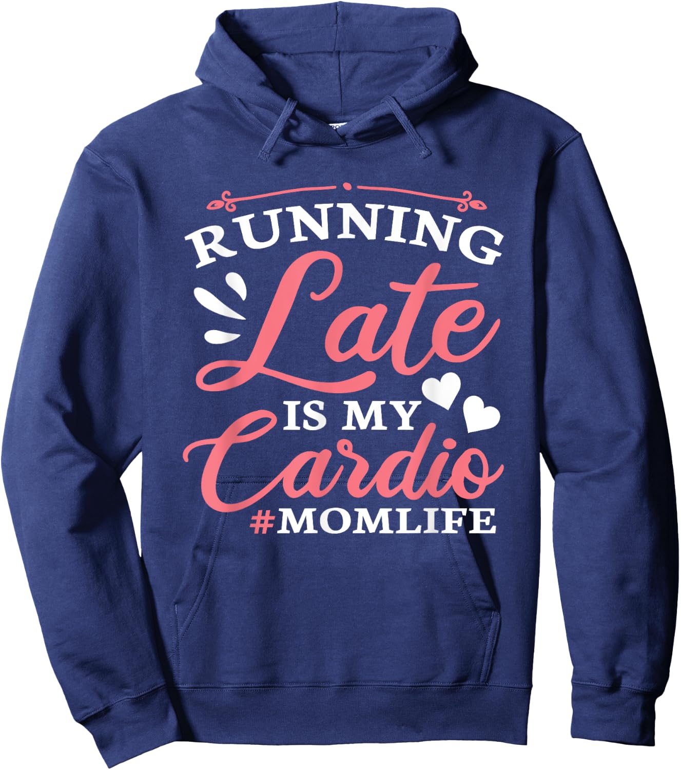 Running Late Is My Cardio Funny Workout Fitness Saying Mom Hoodie - Hoodie | Navy