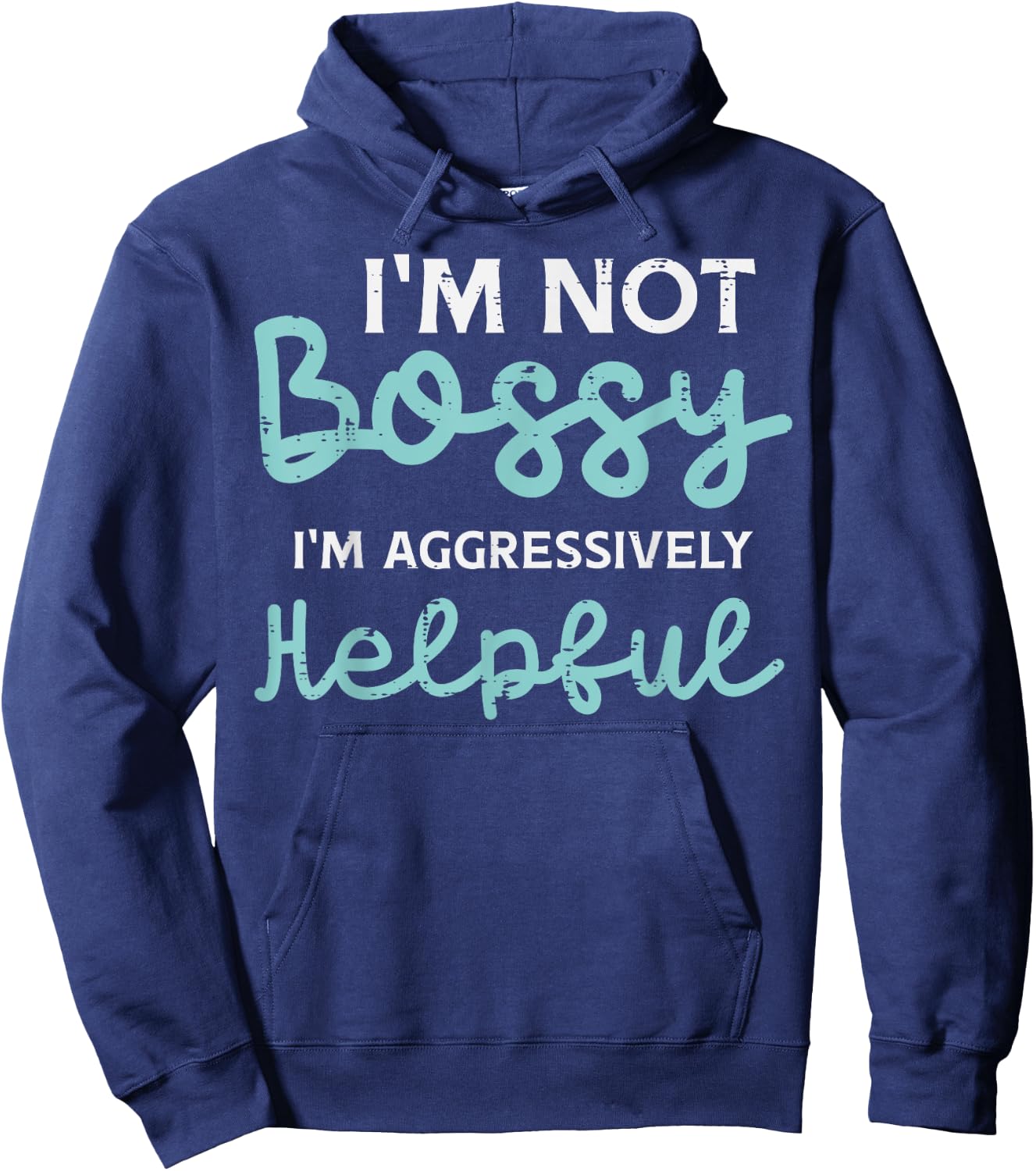 Not Bossy Im Aggressively Helpful Funny Saying Men Women Kid Hoodie - Hoodie | Navy