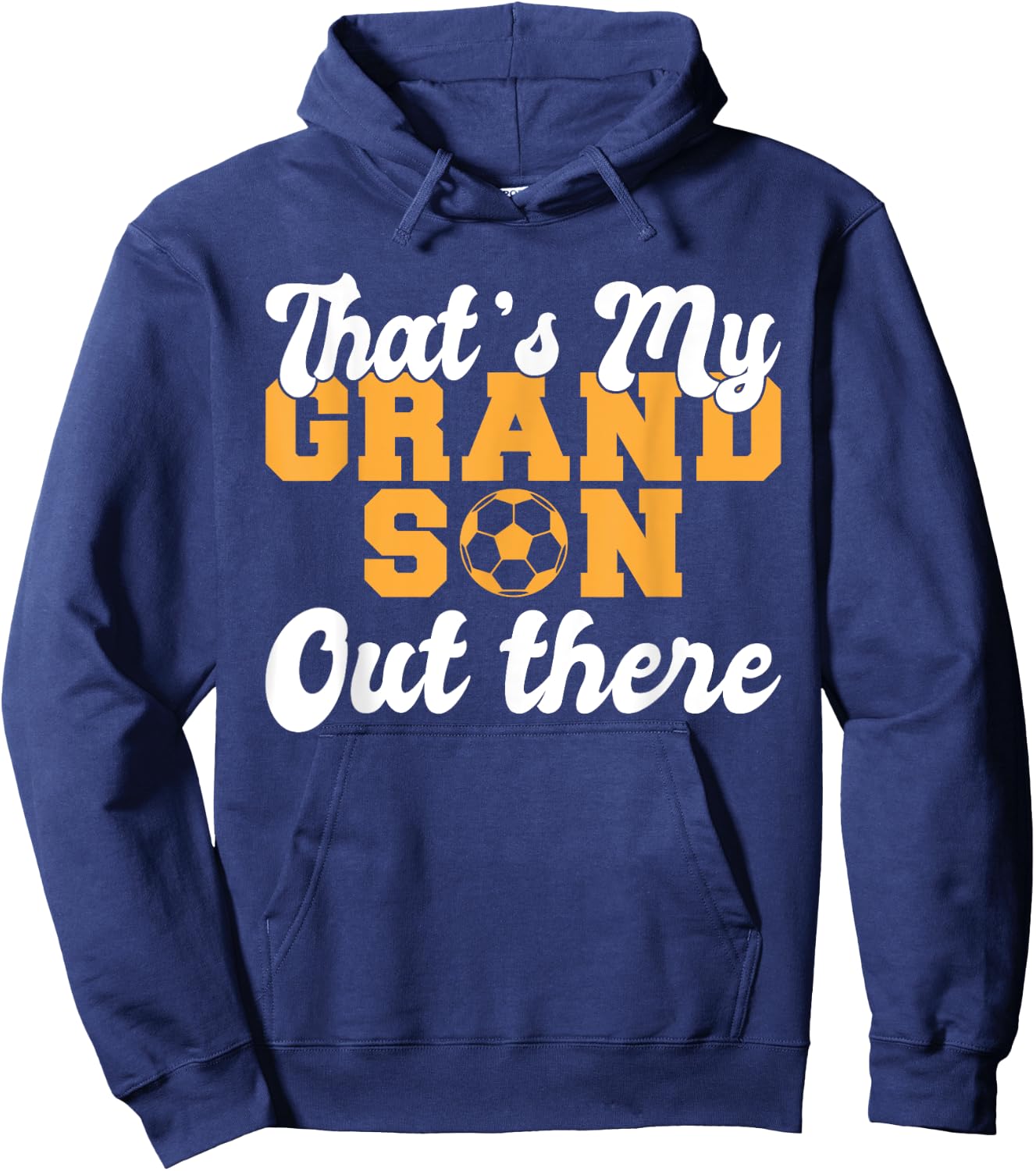 Thats my Grandson out there Soccer Grandparents Hoodie - Hoodie | Navy