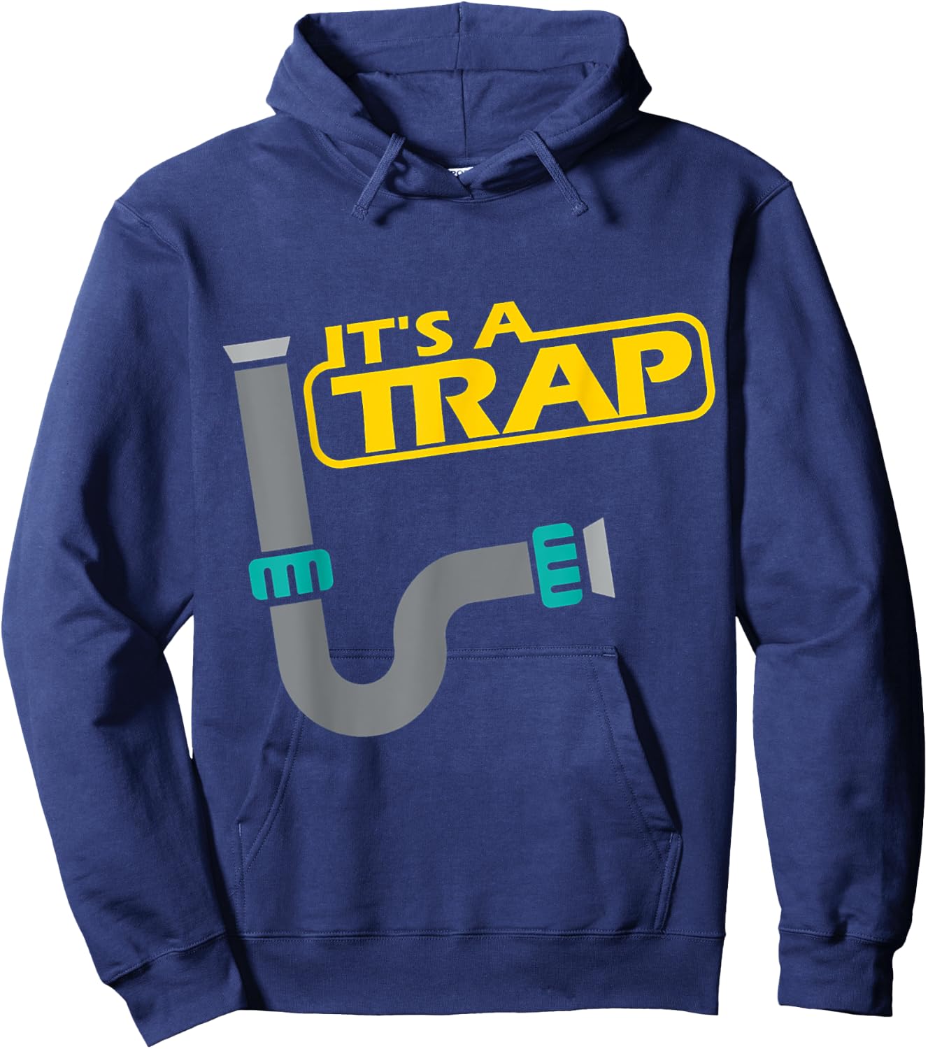 Its A Trap Pipefitter Funny Plumber Plumbing Saying Hoodie - Hoodie | Navy