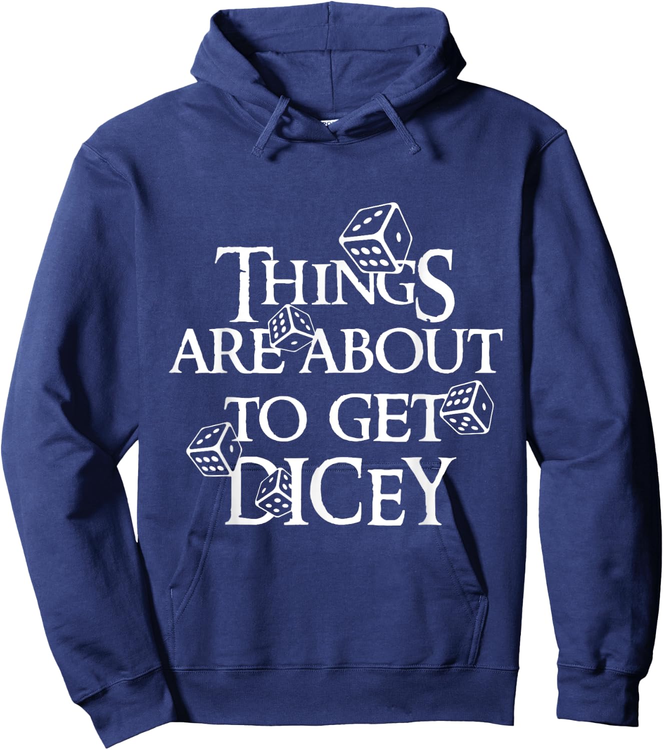 Things are about to get dicey Hoodie - Hoodie | Navy