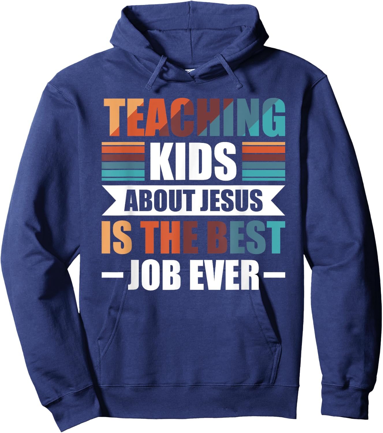 Teaching Kids About Jesus Is The Best Job Ever Hoodie - Hoodie | Navy