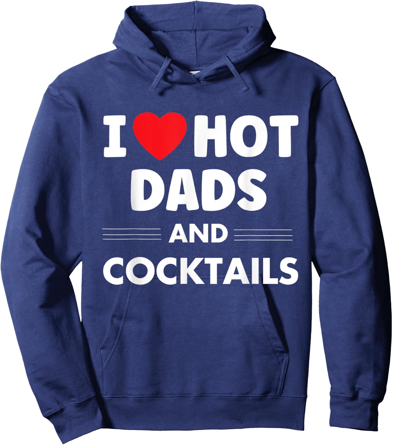 I Heart Hot Dads, I Love Hot Dads Funny Drinking Cocktails Hoodie - Hoodie | Navy