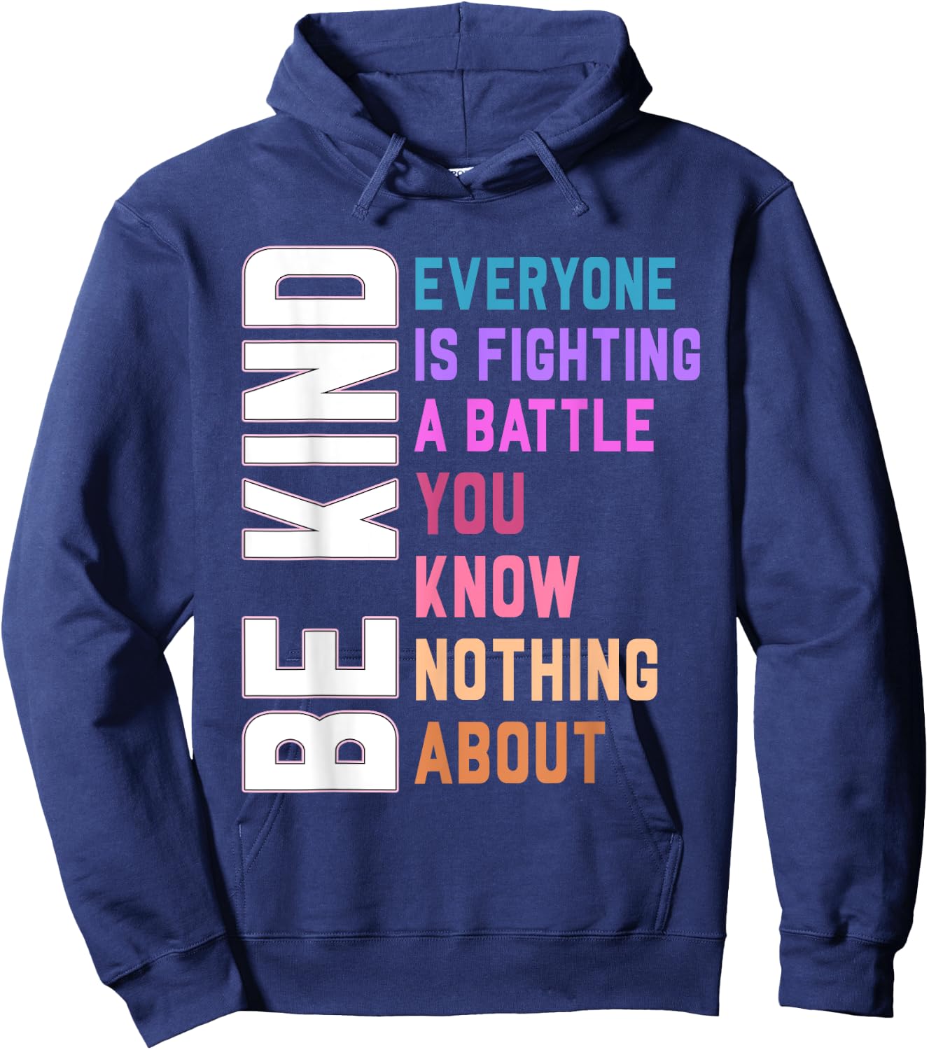 Be Kind Everyone Is Fighting A Battle You Know Nothing About Hoodie - Hoodie | Navy