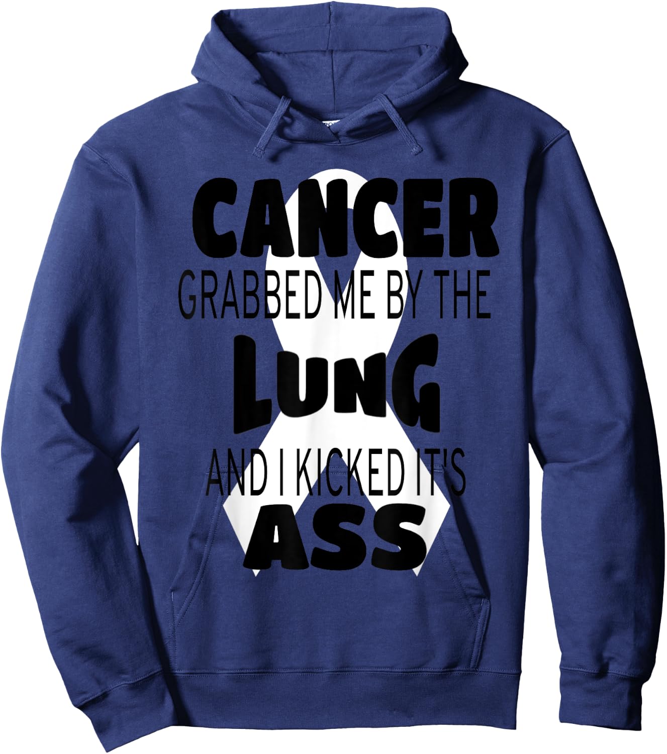 Cancer Grabbed Me By The Lung And I Kicked Its Ass! Hoodie - Hoodie | Navy