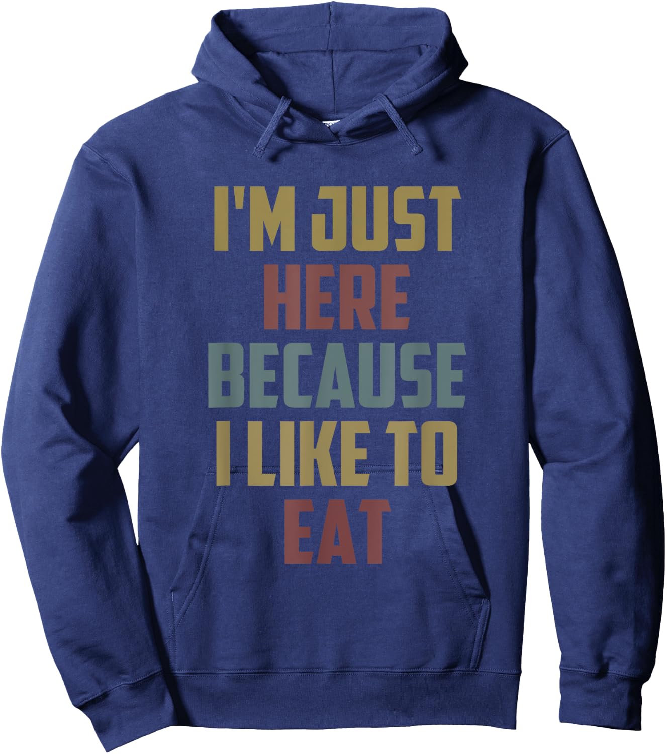 I'm Just Here Because I Like to Eat Funny Gym Saying Hoodie - Hoodie | Navy