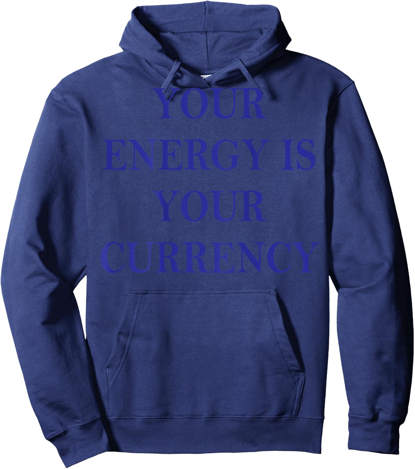 Your Energy Is Your Currency (on back) Hoodie - Hoodie | Navy