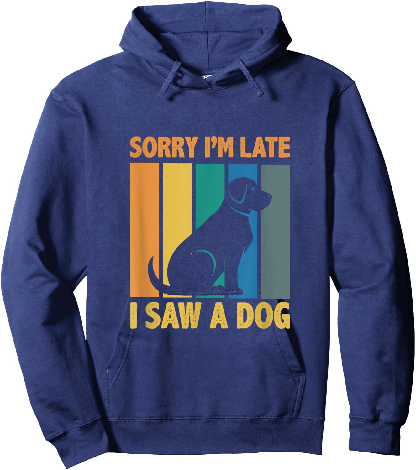 Sorry, Im Late I Saw A Dog Puppy Lover Dog Owner Men Women Kids Hoodie - Hoodie | Navy