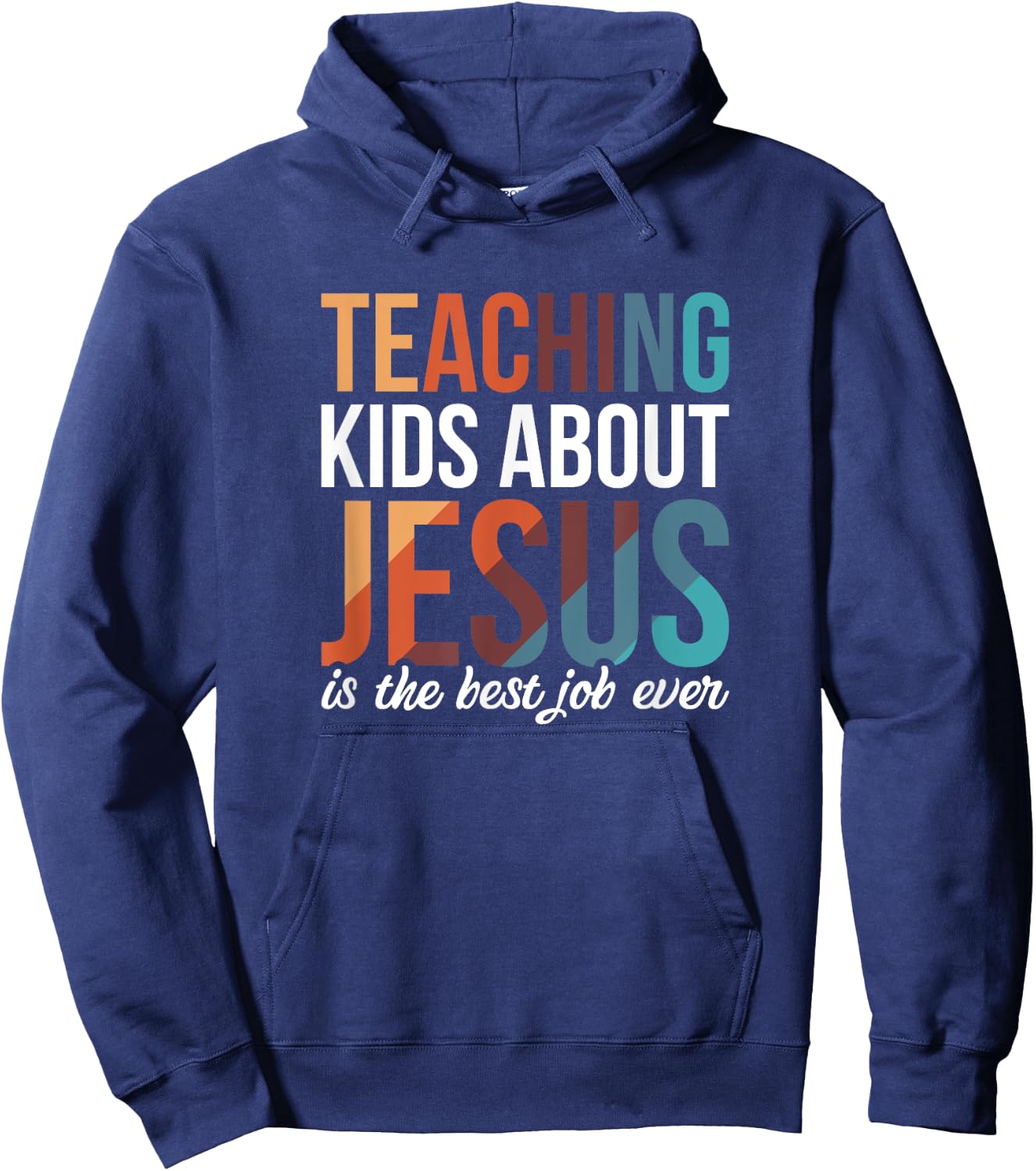 Teaching Kids About Jesus Is The Best Job Ever Hoodie - Hoodie | Navy
