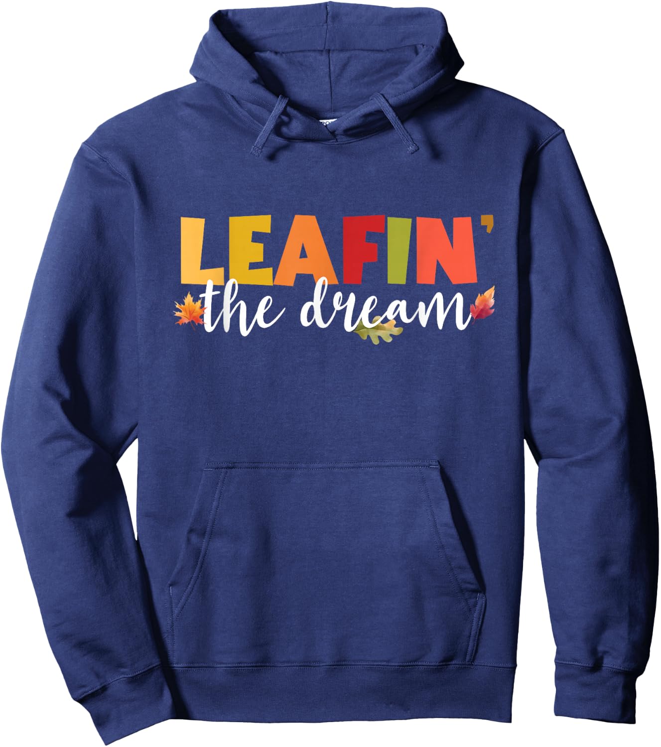 Leafin' The Dream Fall Season Leaves Foliage Leaf Peeper Hoodie - Hoodie | Navy