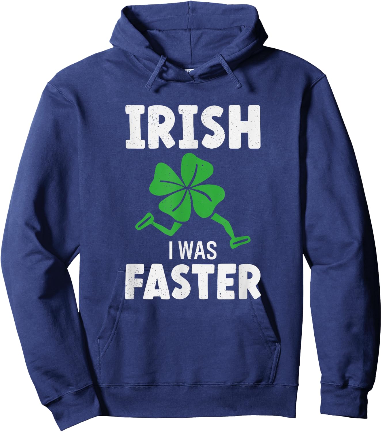 St Patricks Day Running Runner Run Irish I Was Faster Hoodie - Hoodie | Navy