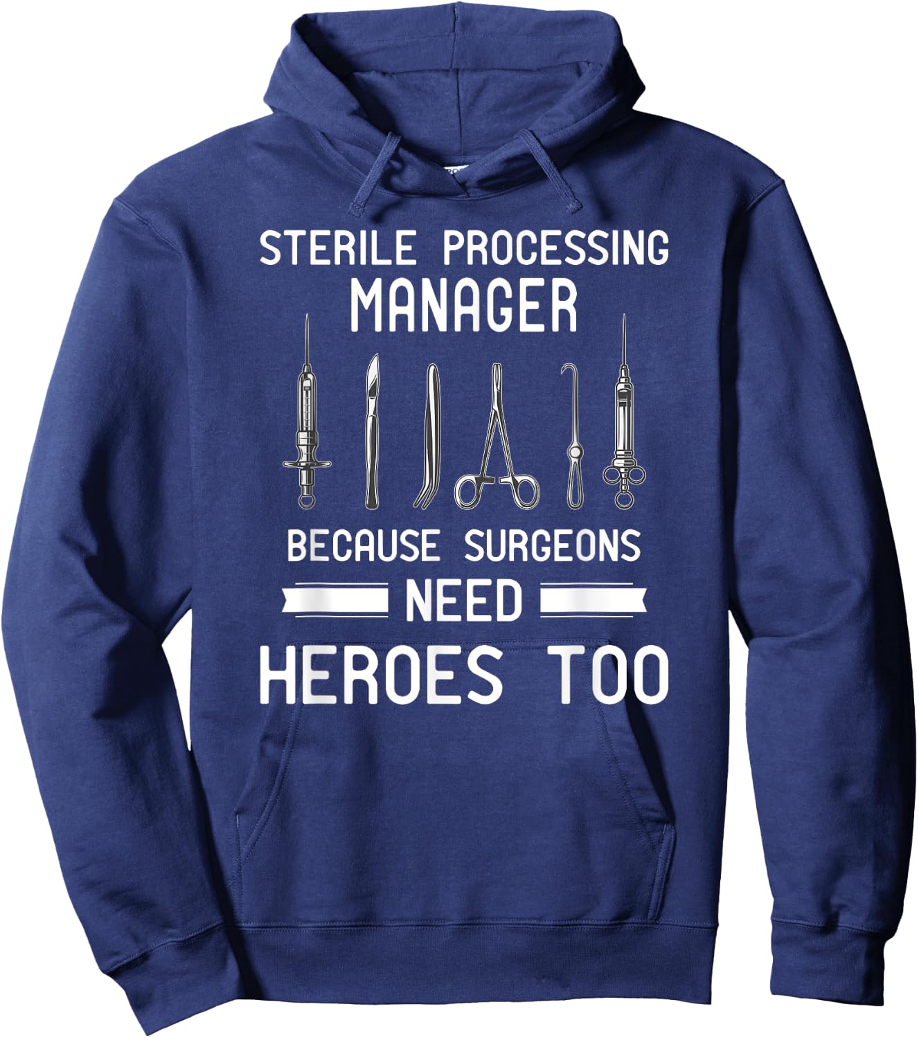 Sterile Processing Manager - Because Surgeons Need Heroes Hoodie - Hoodie | Navy
