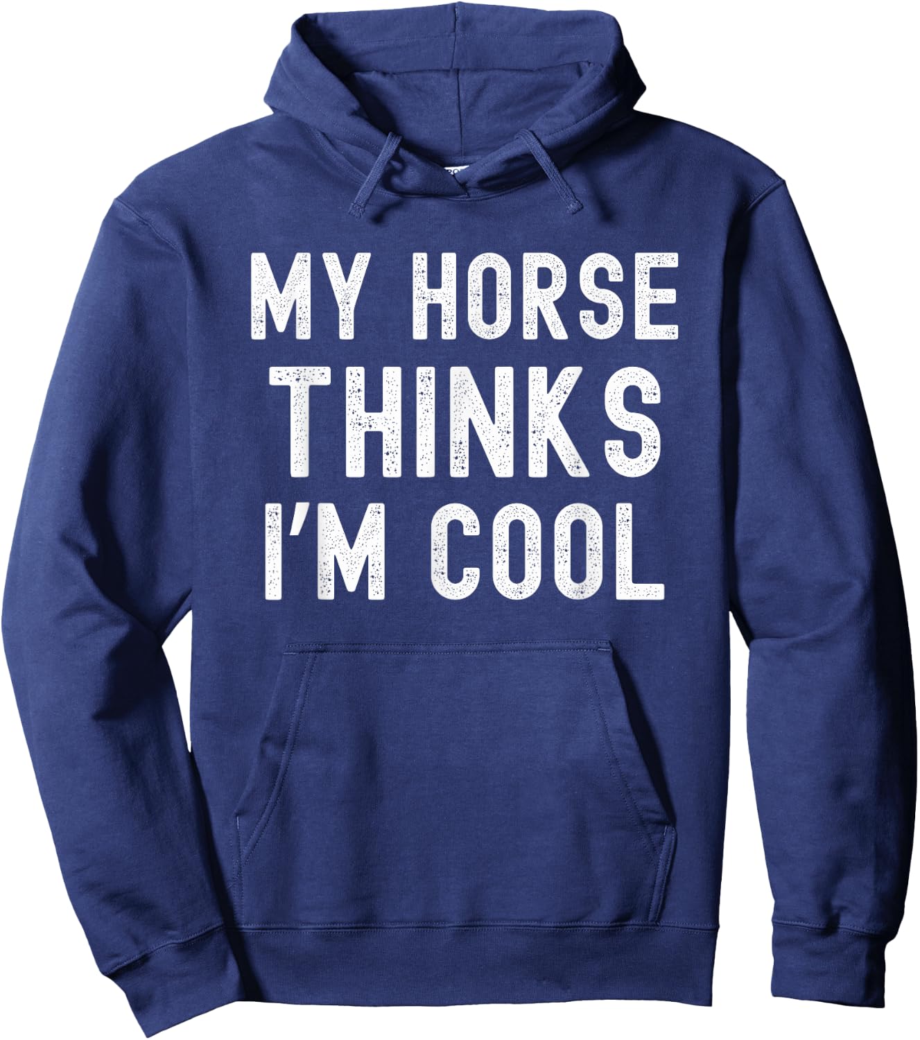 My horse thinks I'm cool funny horse owner horse mom Hoodie - Hoodie | Navy