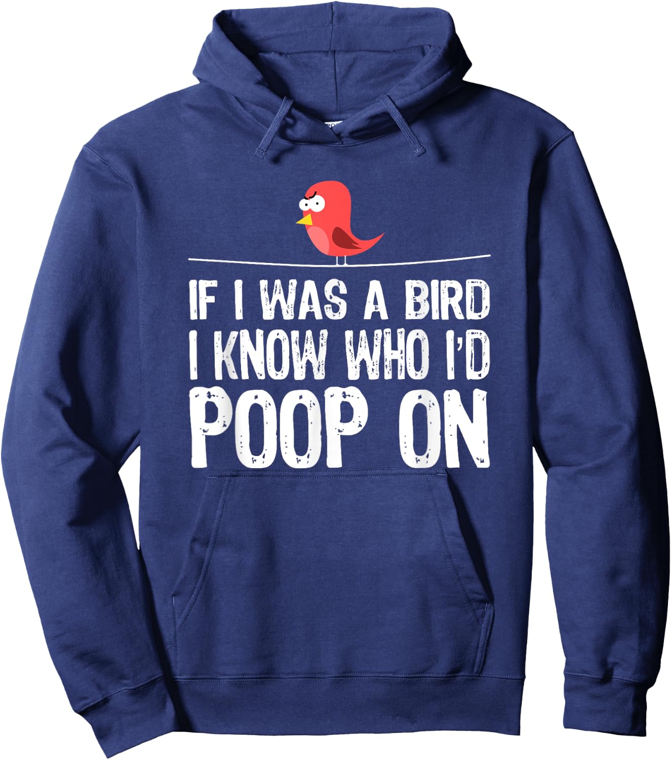 Funny Birds , If I was a bird I-know who I’d poop on Hoodie - Hoodie | Navy