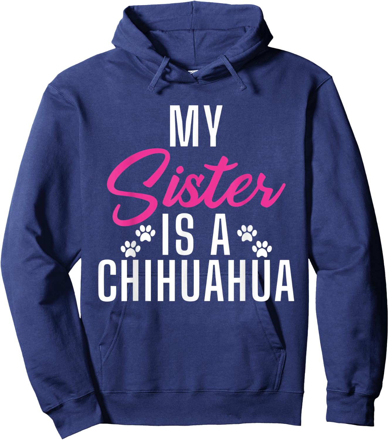 My Sister is a Chihuahua Hoodie - Hoodie | Navy